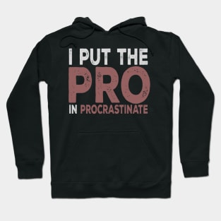 I Put The Pro In Procrastinate Hoodie